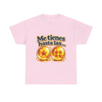 Camiseta "Me tienes hasta las bolas" | Frase divertida