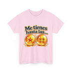 Camiseta "Me tienes hasta las bolas" | Frase divertida