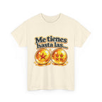 Camiseta "Me tienes hasta las bolas" | Frase divertida