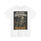 Camiseta "Me estoy quedando en los huesos" | Frase divertida