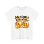 Camiseta "Me tienes hasta las bolas" | Frase divertida